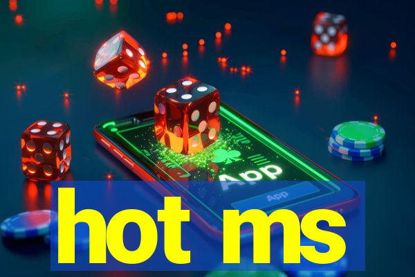 hot ms